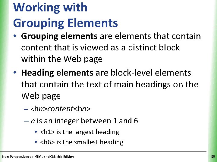 Working with Grouping Elements XP • Grouping elements are elements that contain content that