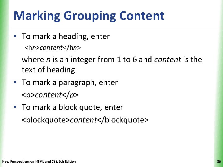 Marking Grouping Content XP • To mark a heading, enter <hn>content</hn> where n is