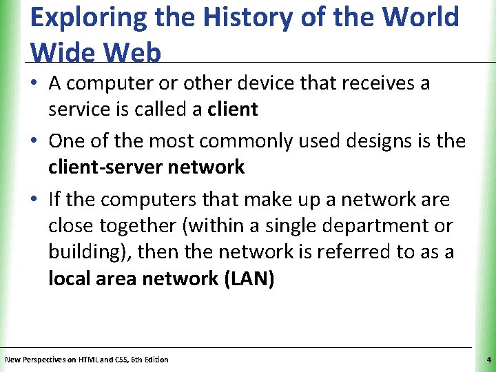 Exploring the History of the World. XP Wide Web • A computer or other