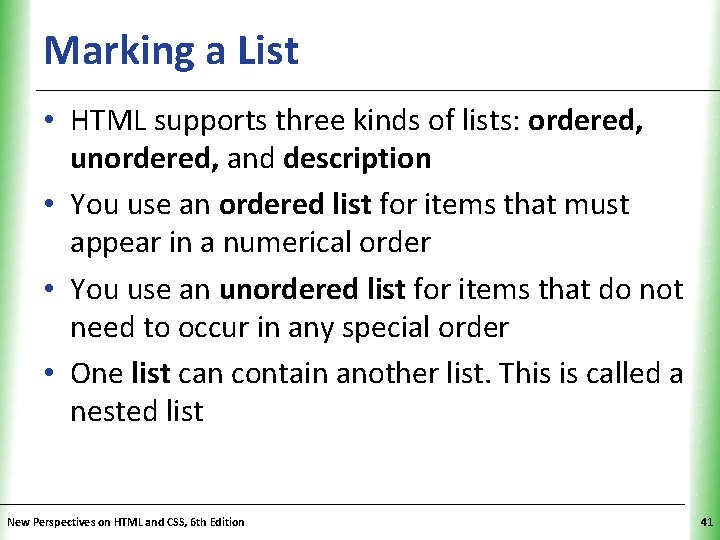 Marking a List XP • HTML supports three kinds of lists: ordered, unordered, and