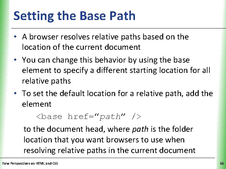 Setting the Base Path XP • A browser resolves relative paths based on the