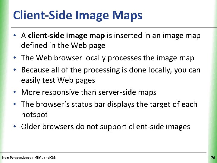 Client-Side Image Maps XP • A client-side image map is inserted in an image