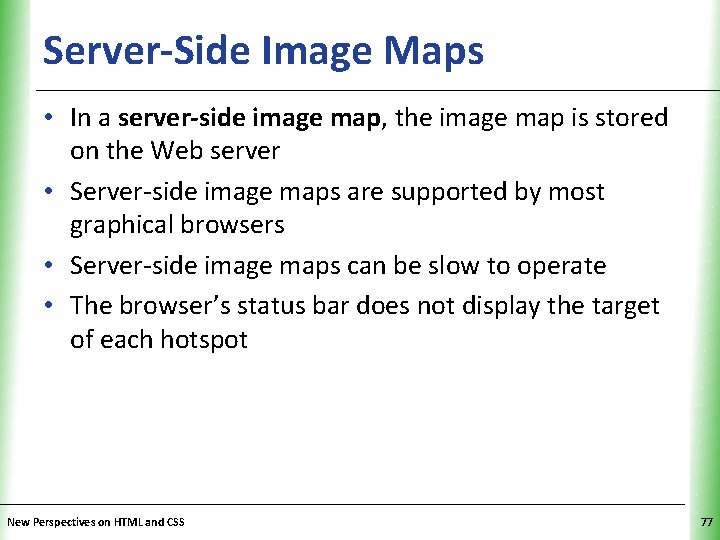 Server-Side Image Maps XP • In a server-side image map, the image map is