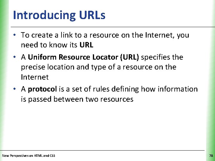 Introducing URLs XP • To create a link to a resource on the Internet,