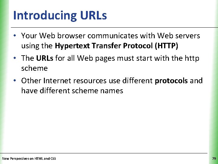 Introducing URLs XP • Your Web browser communicates with Web servers using the Hypertext