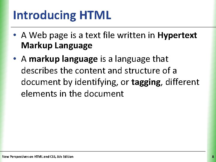 Introducing HTML XP • A Web page is a text file written in Hypertext
