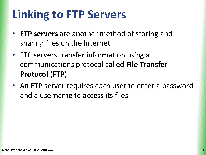 Linking to FTP Servers XP • FTP servers are another method of storing and
