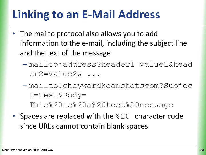 Linking to an E-Mail Address XP • The mailto protocol also allows you to