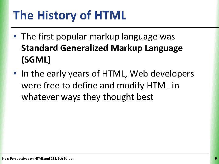 The History of HTML XP • The first popular markup language was Standard Generalized