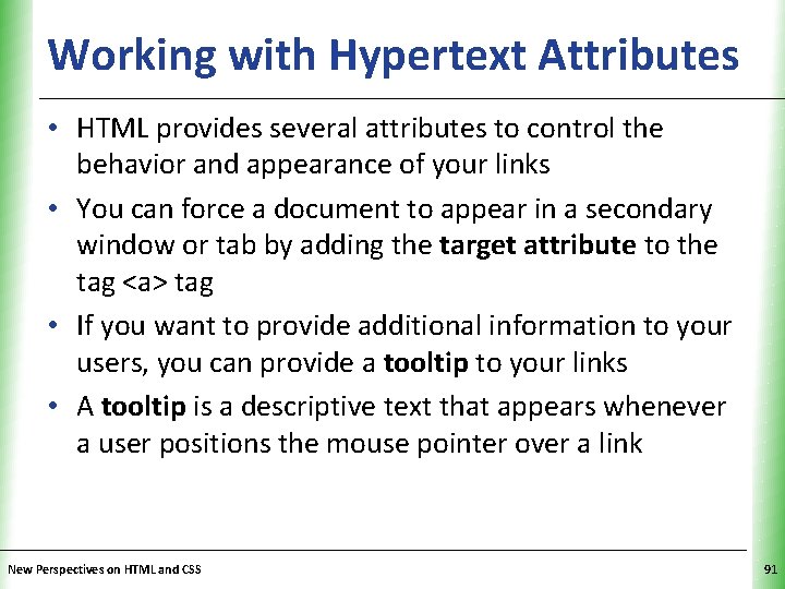 XP Working with Hypertext Attributes • HTML provides several attributes to control the behavior