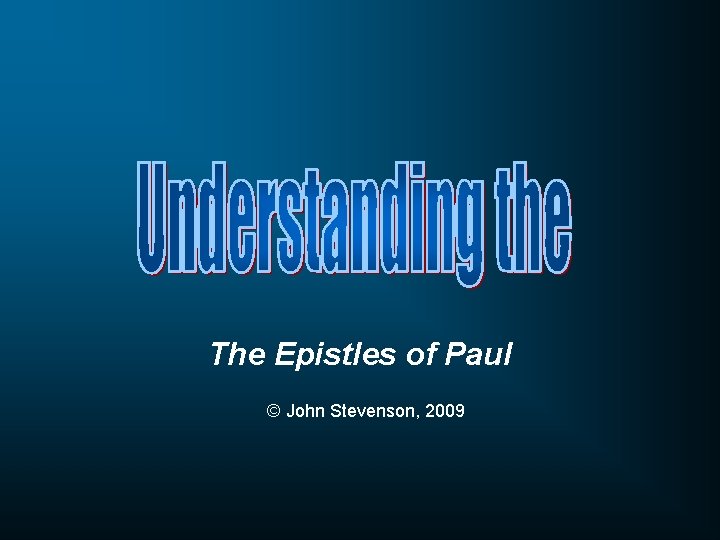 The Epistles of Paul © John Stevenson, 2009 