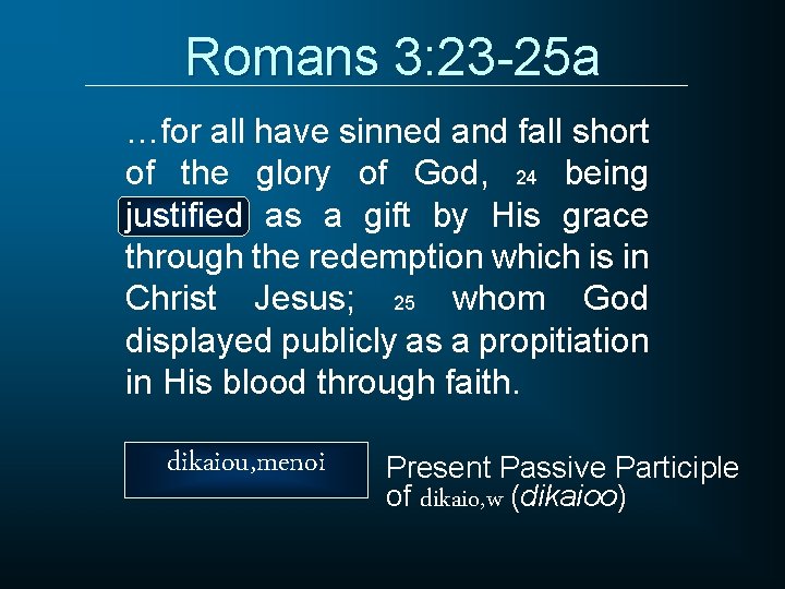 Romans 3: 23 -25 a …for all have sinned and fall short of the