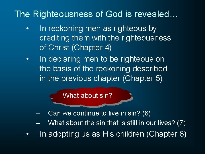 The Righteousness of God is revealed… • • In reckoning men as righteous by