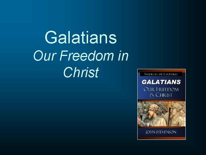 Galatians Our Freedom in Christ 