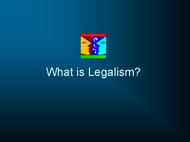 What is Legalism? 