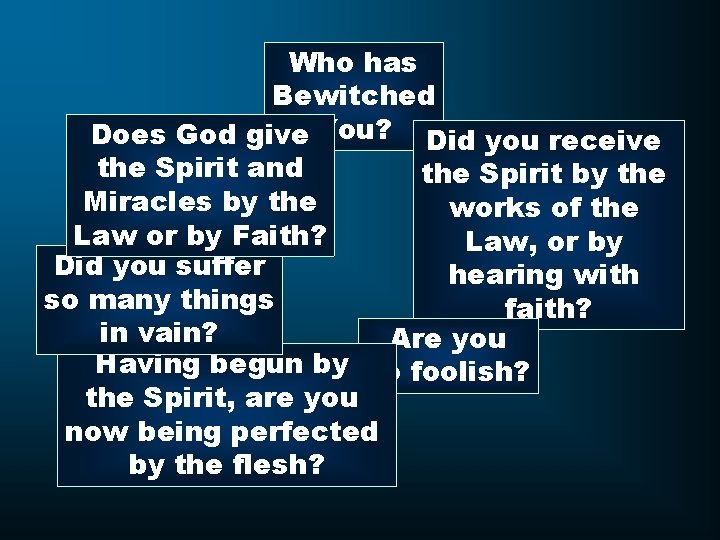 Who has Bewitched Does God give You? Did you receive the Spirit and the