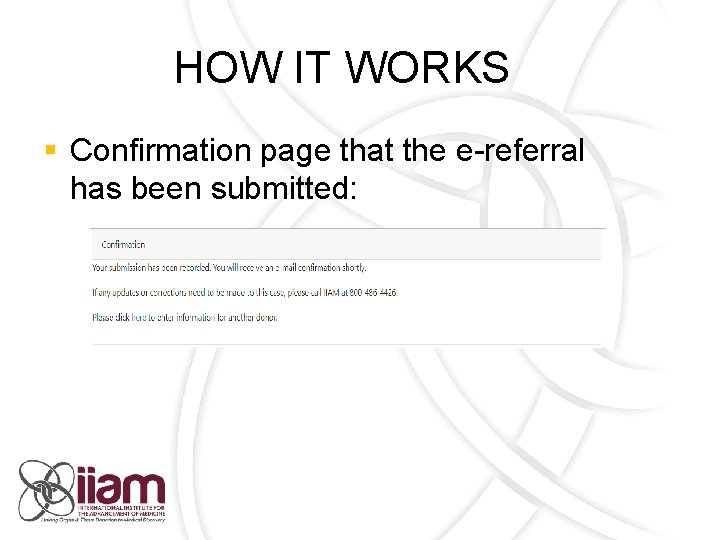 HOW IT WORKS § Confirmation page that the e-referral has been submitted: 