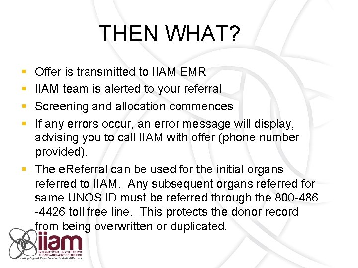 THEN WHAT? § § Offer is transmitted to IIAM EMR IIAM team is alerted