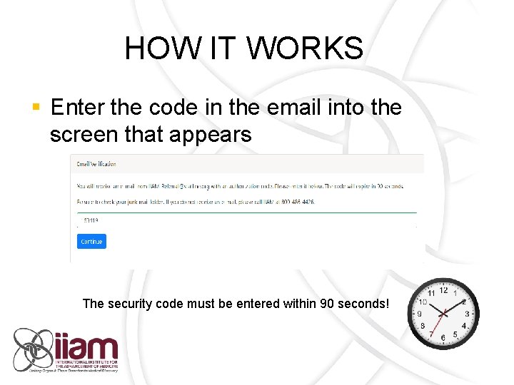 HOW IT WORKS § Enter the code in the email into the screen that