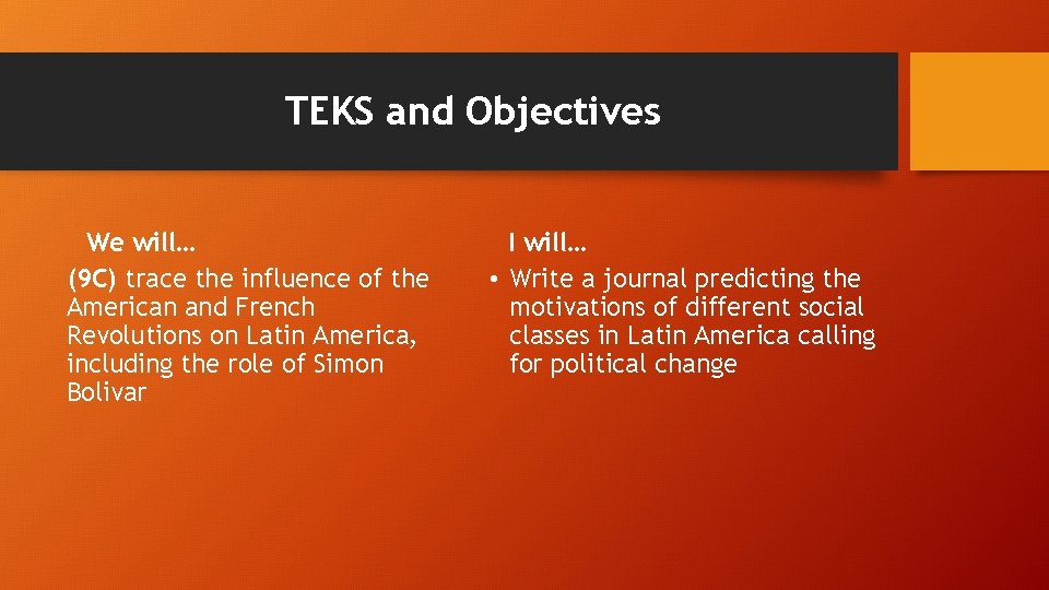 TEKS and Objectives We will… (9 C) trace the influence of the American and