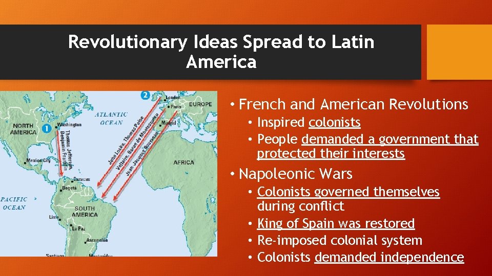 Revolutionary Ideas Spread to Latin America • French and American Revolutions • Inspired colonists