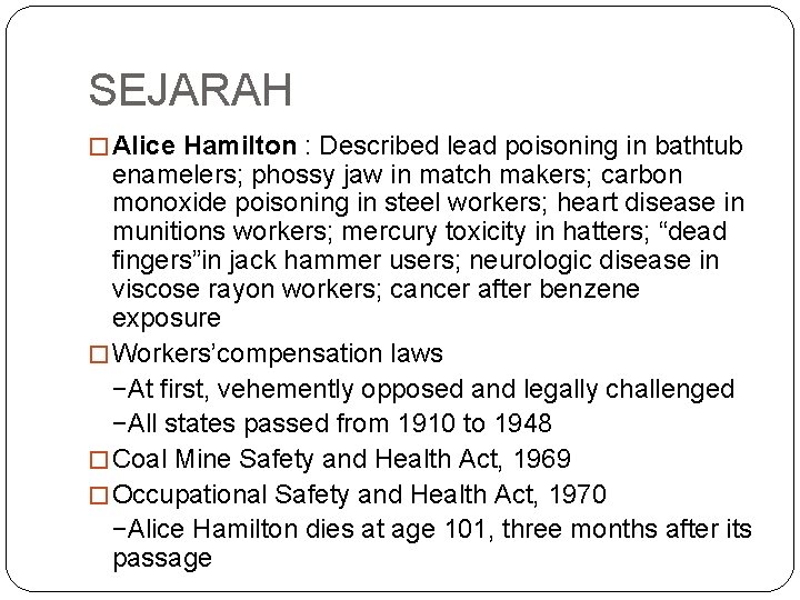 SEJARAH � Alice Hamilton : Described lead poisoning in bathtub enamelers; phossy jaw in