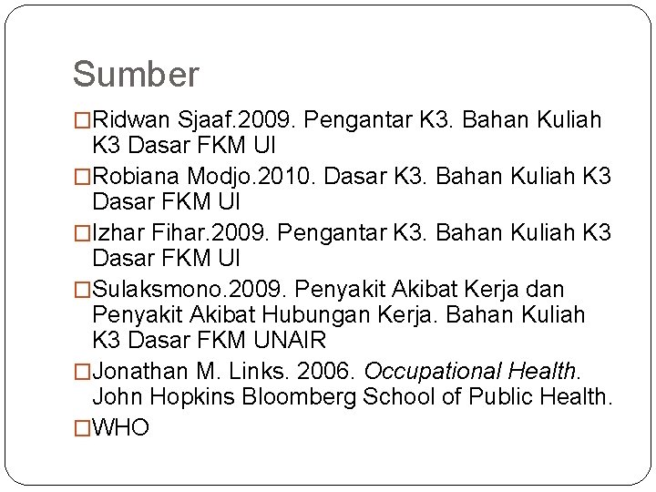 Sumber �Ridwan Sjaaf. 2009. Pengantar K 3. Bahan Kuliah K 3 Dasar FKM UI