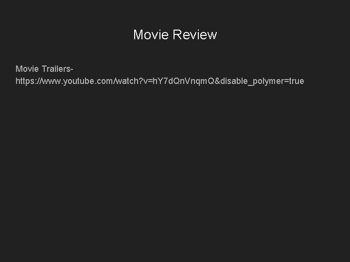 Movie Review Movie Trailershttps: //www. youtube. com/watch? v=h. Y 7 d. Qn. Vnqm. Q&disable_polymer=true