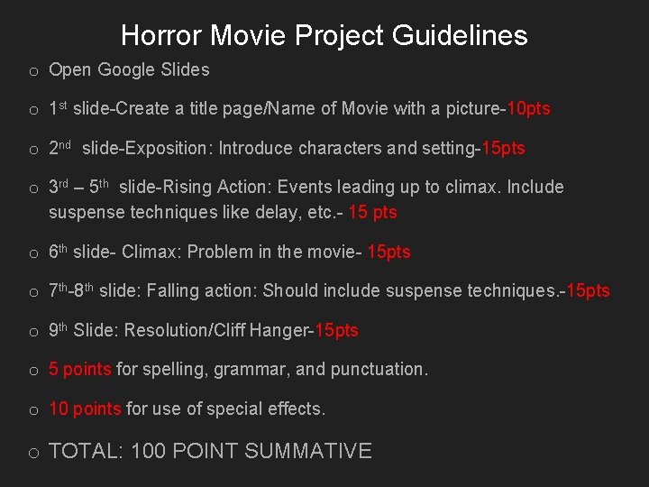 Horror Movie Project Guidelines o Open Google Slides o 1 st slide-Create a title