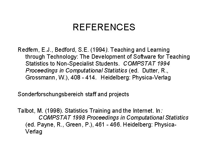 REFERENCES Redfern, E. J. , Bedford, S. E. (1994). Teaching and Learning through Technology: