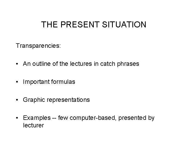 THE PRESENT SITUATION Transparencies: • An outline of the lectures in catch phrases •