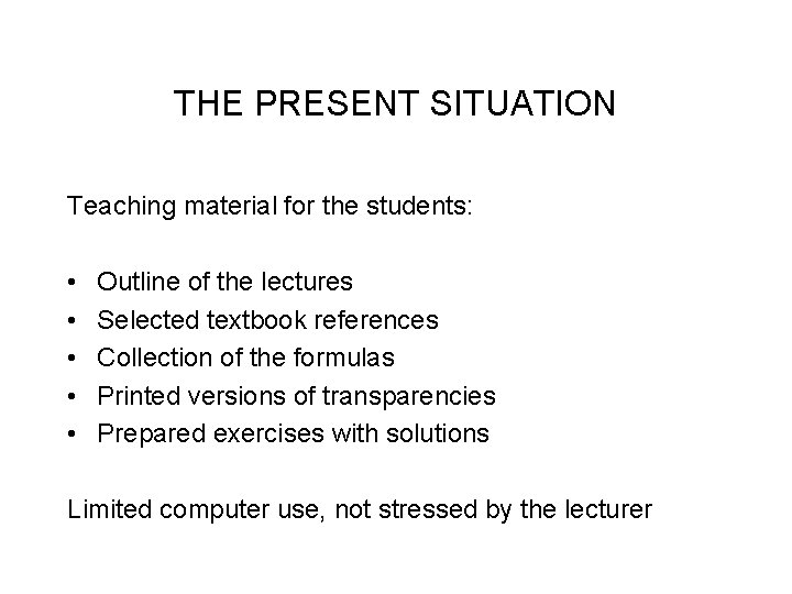 THE PRESENT SITUATION Teaching material for the students: • • • Outline of the