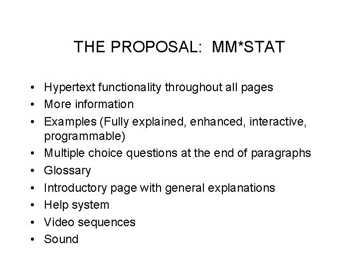 THE PROPOSAL: MM*STAT • Hypertext functionality throughout all pages • More information • Examples