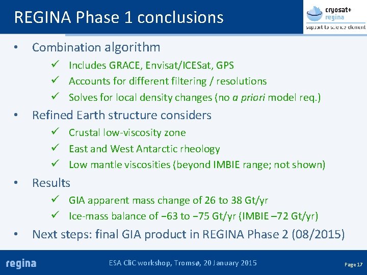 REGINA Phase 1 conclusions • Combination algorithm ü Includes GRACE, Envisat/ICESat, GPS ü Accounts