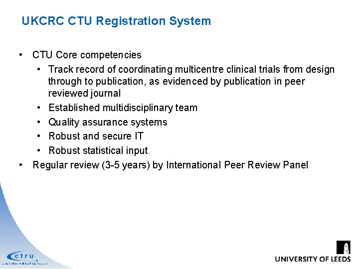 UKCRC CTU Registration System • CTU Core competencies • Track record of coordinating multicentre