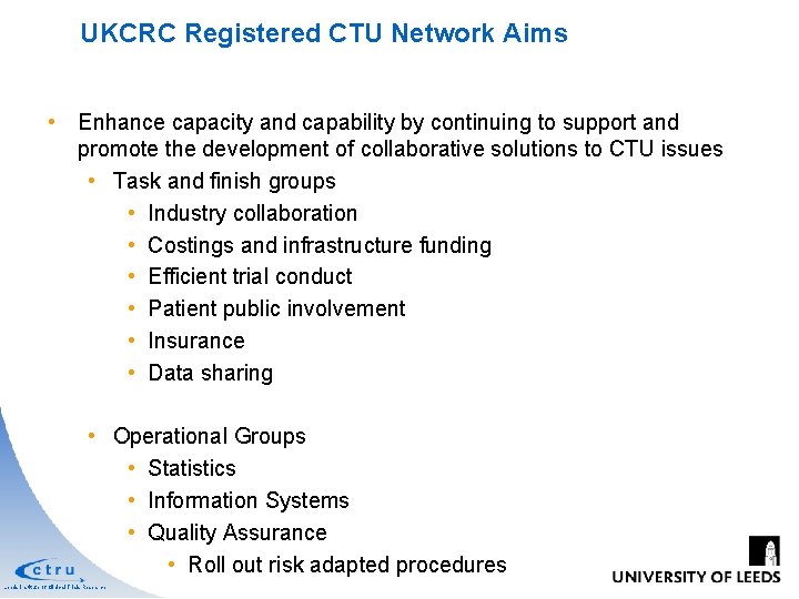 UKCRC Registered CTU Network Aims • Enhance capacity and capability by continuing to support