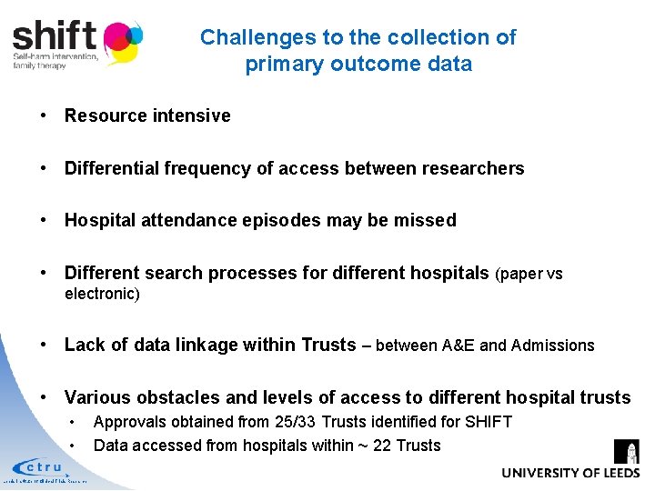 Challenges to the collection of primary outcome data • Resource intensive • Differential frequency