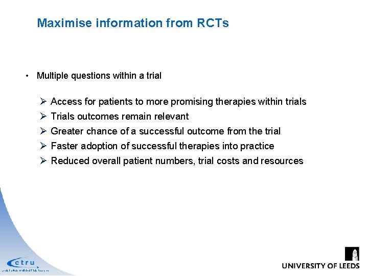 Maximise information from RCTs • Multiple questions within a trial Ø Access for patients