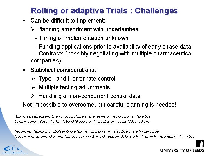 Rolling or adaptive Trials : Challenges § Can be difficult to implement: Ø Planning Rolling or adaptive Trials : Challenges § Can be difficult to implement: Ø Planning