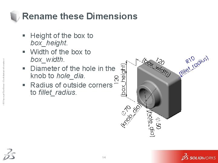 Ι © Dassault Systèmes Ι Confidential Information Ι Rename these Dimensions § Height of