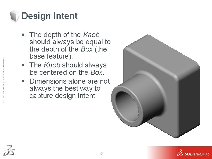 Ι © Dassault Systèmes Ι Confidential Information Ι Design Intent § The depth of