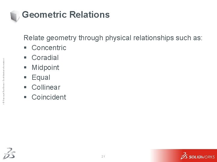 Ι © Dassault Systèmes Ι Confidential Information Ι Geometric Relations Relate geometry through physical