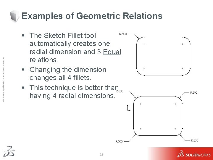 Ι © Dassault Systèmes Ι Confidential Information Ι Examples of Geometric Relations § The