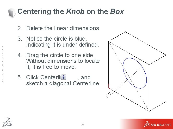 Centering the Knob on the Box Ι © Dassault Systèmes Ι Confidential Information Ι