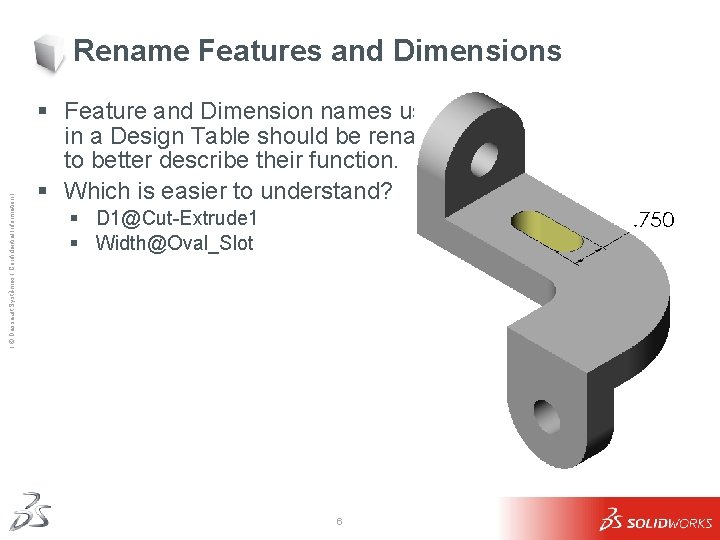 Ι © Dassault Systèmes Ι Confidential Information Ι Rename Features and Dimensions § Feature