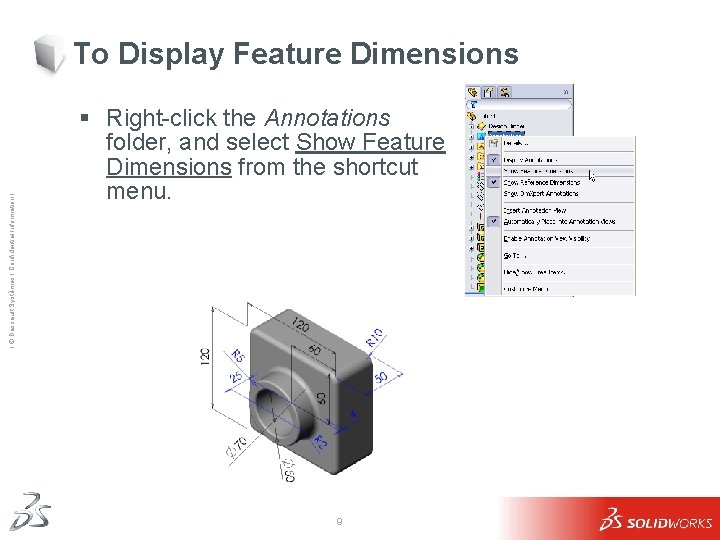 Ι © Dassault Systèmes Ι Confidential Information Ι To Display Feature Dimensions § Right-click