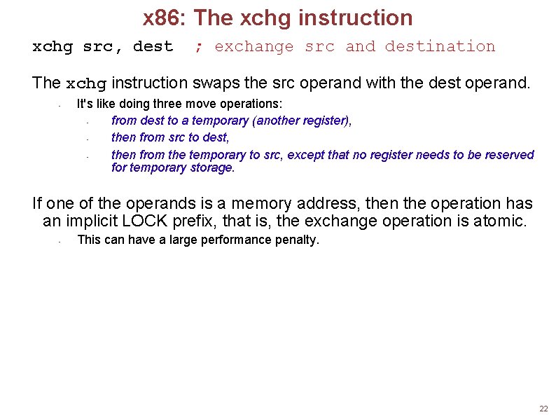 x 86: The xchg instruction xchg src, dest ; exchange src and destination The
