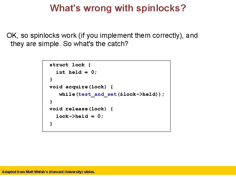 What's wrong with spinlocks? OK, so spinlocks work (if you implement them correctly), and