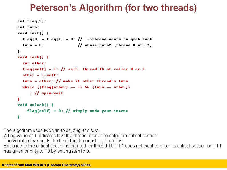 Peterson’s Algorithm (for two threads) int flag[2]; int turn; void init() { flag[0] =