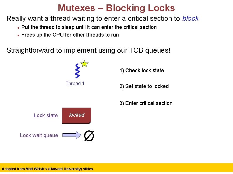 Mutexes – Blocking Locks Really want a thread waiting to enter a critical section